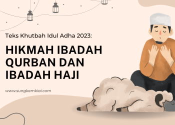 Teks Khutbah Idul Adha 2023: Hikmah Ibadah Qurban dan Ibadah Haji