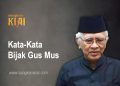 Kumpulan Kata-Kata Bijak Gus Mus (KH. Ahmad Mustofa Bisri)